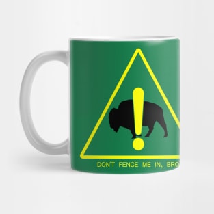 Don't Fence Me In, Bro! Mug